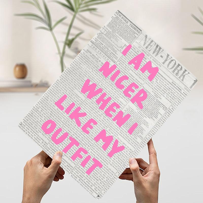 

I Am Nicer When I Like Outfit Metal Poster Customized Wall Art Retro Vintage Tinplate Signs for Decoration Room Wand Deko Decor 7.9x11.8In(20x30cm)