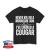 Never Killed A Mountain Lion But I've Choked A Cougar Funny Unisex T-Shirt