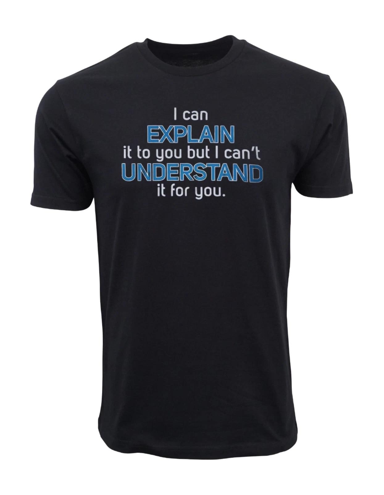 Unisex Adult Funny Graphic I Can Explain It to You But I Can t ders... M