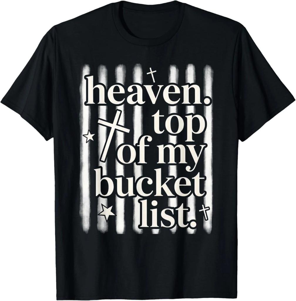 Heaven On Top of My Bucket List Funny Christian Faith T-Shirt