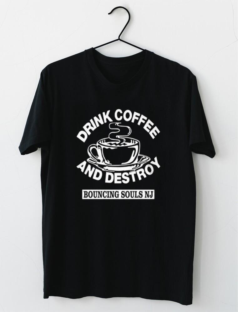 

Drink Coffee And Destroy Bouncing Souls NJ Classic T-Shirt M L XL 2XL 3XL Unisex T-Shirt XXXL
