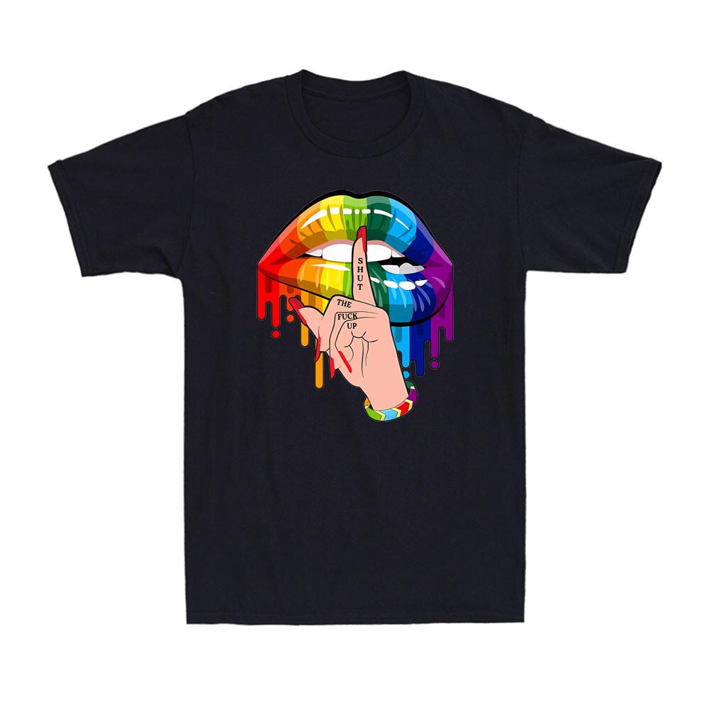 Shut The Fvck Up Dripping Rainbow Lips Hand Gay Pride LGBT Month Men039;s T-Shirt Unisex T-Shirt