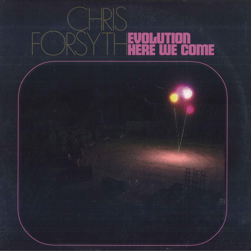 

LP Record CHRIS FORSYTH - Evolution Here We Come NOQ0821 No Quarter 2022 US Rock