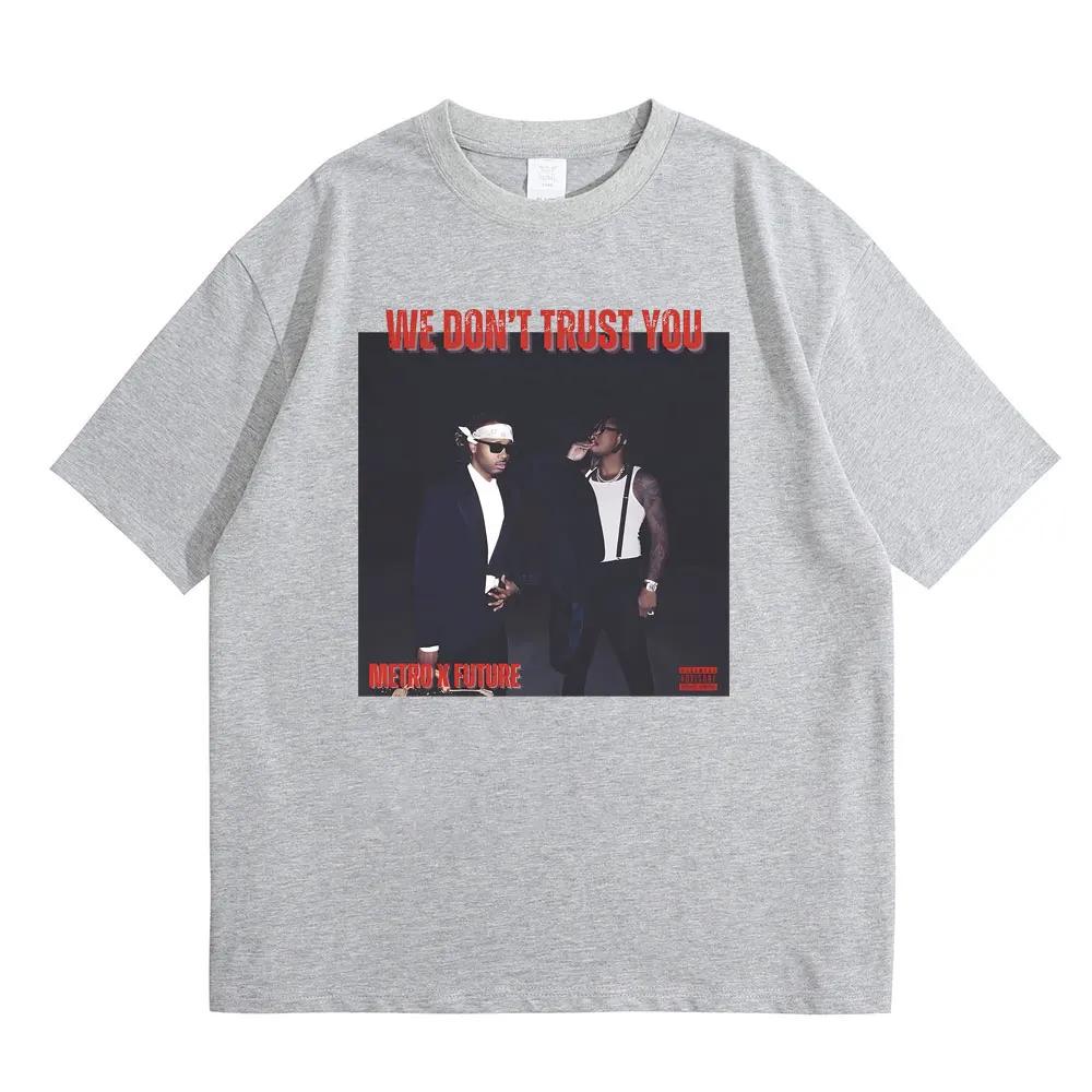 Rapper Future & Metro Boomin We Don't Trust You Album Music Merch T Shirts Men Hip Hop Kendrick Lamar Tee Male T-shirt