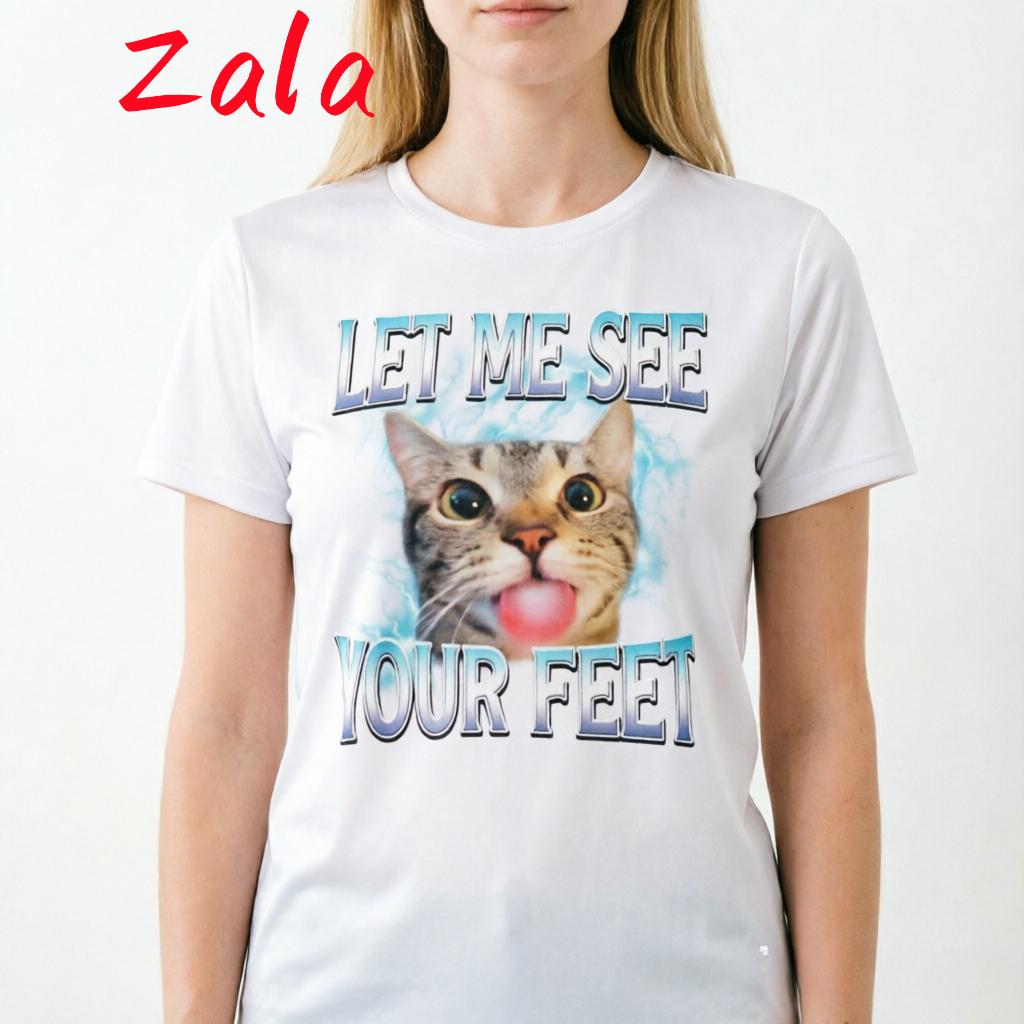 Your Feet Funny Offensive Cat Meme Bootleg Printed Unisexs Tshirt Let Me See Your Feet Funny Y2k Summer Casual Unisexs Clothing S