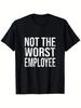 Not The Worst Employee Funny Sarcastic Work T-Shirt - Unisex 100% Cotton Casual