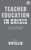 The Teacher Education In Crisis : The State, The Market and the Universities In England Book