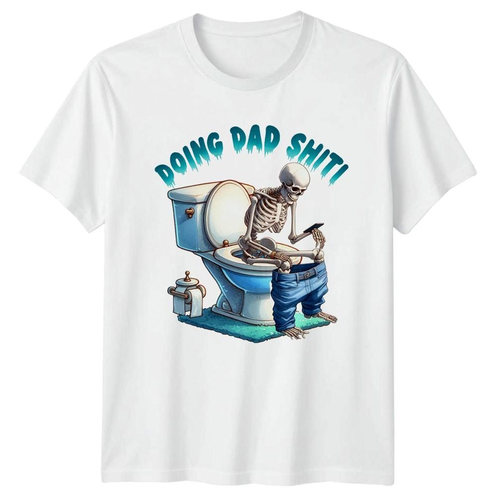 Doing Dad Unisexs TShirt Skeleton Bathroom Fathers Day Gift For Him S