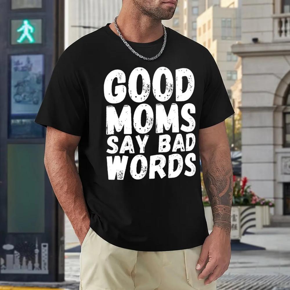 Fresh Mother's Day Good Moms Say Bad Words Heavy Blend T-shirt  Sport Tees Casual Graphic Humor Graphic Aactivity Competi