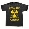 Lustiges Legalize Recreational Plutonium Grafik T-Shirts Herren Damen Freizeit T-Shirt 100% Baumwolle L