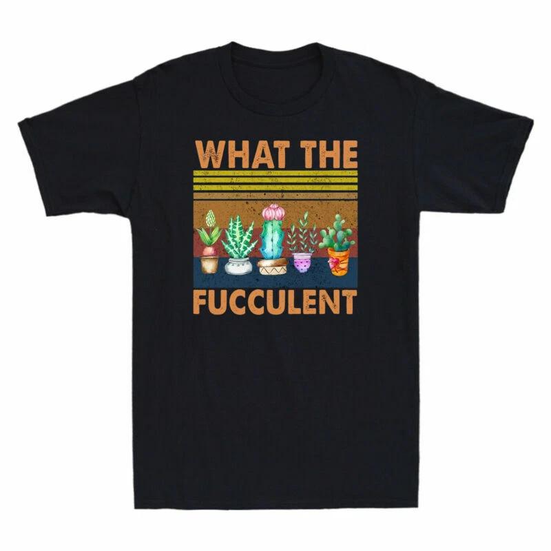 What The Fucculent Cactus Succulent Plant Garden Lover Retro Men s Black T-Shirt XXXL