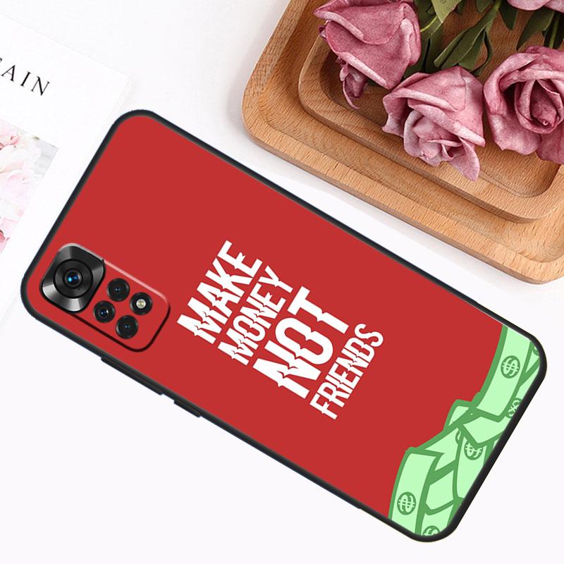 

MAKE MONEY NOT FRIENDS Case For Xiaomi Redmi Note 9 10 11 12 13 14 Pro 9S 10S 11S 12S Redmi 14C 13C 10C 12C Cover Redmi Note 14 Pro 5G
