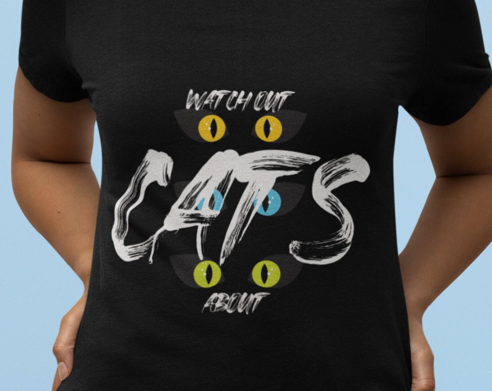 Watch Out Cats T-Shirt: Funny Kitten Tee, Cat Lover Gift XL