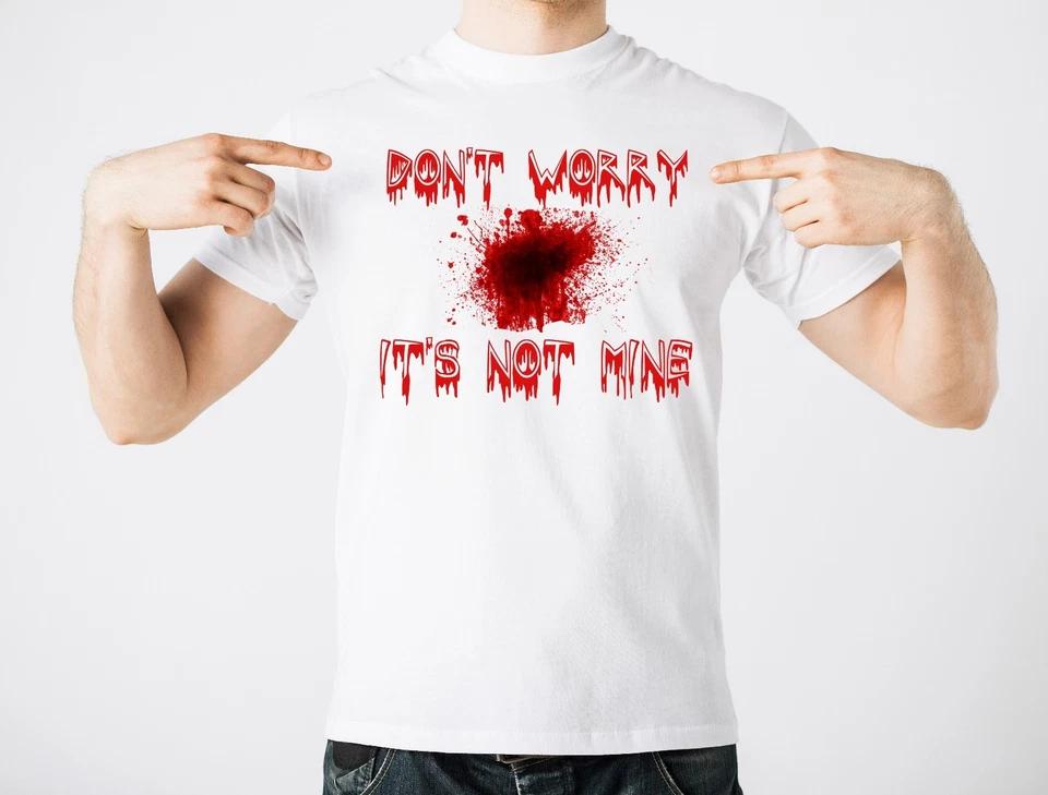 Halloween Funny Costume T-T-shirt Blood Stain Don t Worry It s Not Mine Halloween 4XL