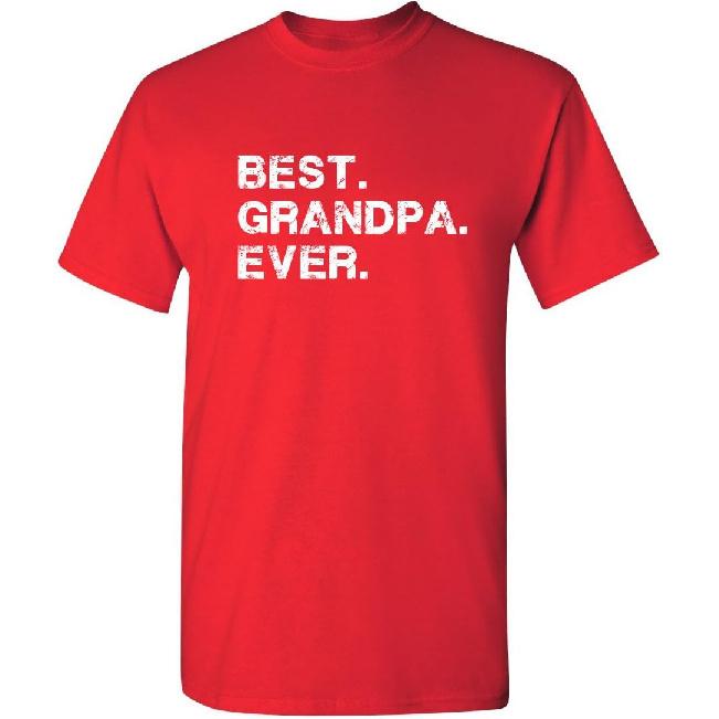 Best Grandpa Ever Idea for Dad Funny T Shirt | Adult Humor Mens Novelty Funny T Shirt Clothing Vintage Mens Tees USA Printed