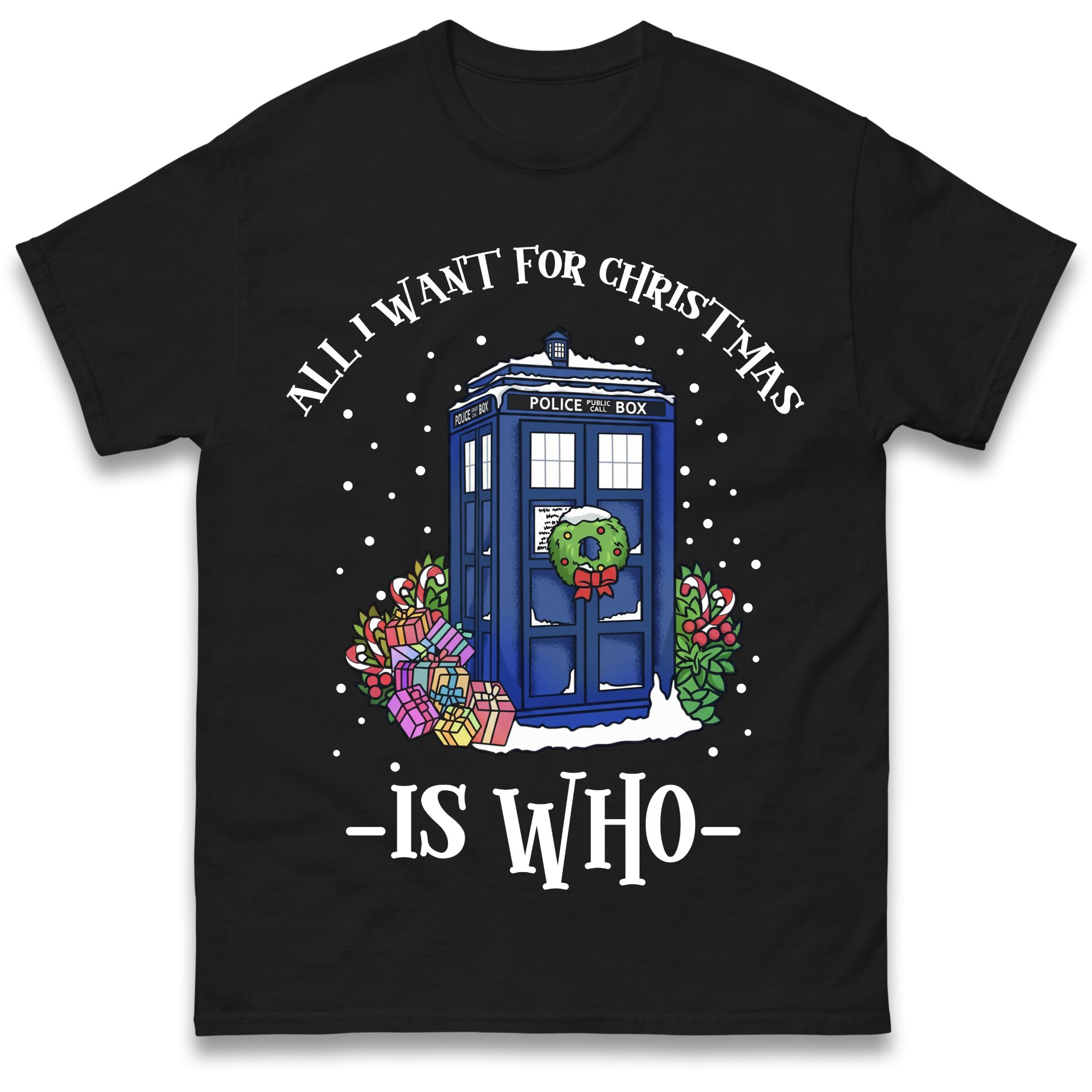 

DR WHO All i Want for Chrsitmas is Who Christmas T Shirt Tshirt Mens Womens Unisex Tops Tees XL