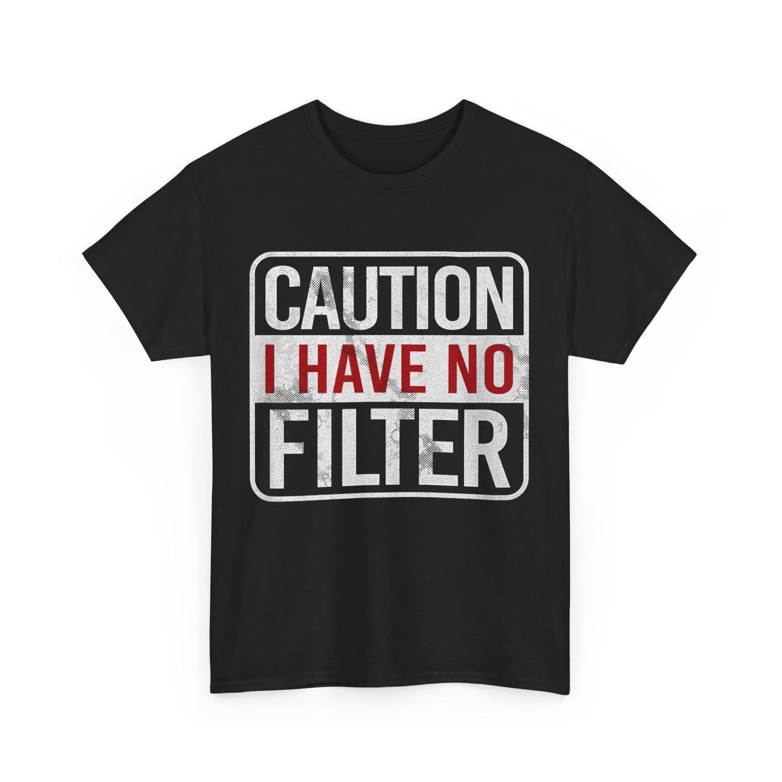 Caution I Have No Filter Sarcasm Lovers Sarcastic Funny Shirt M