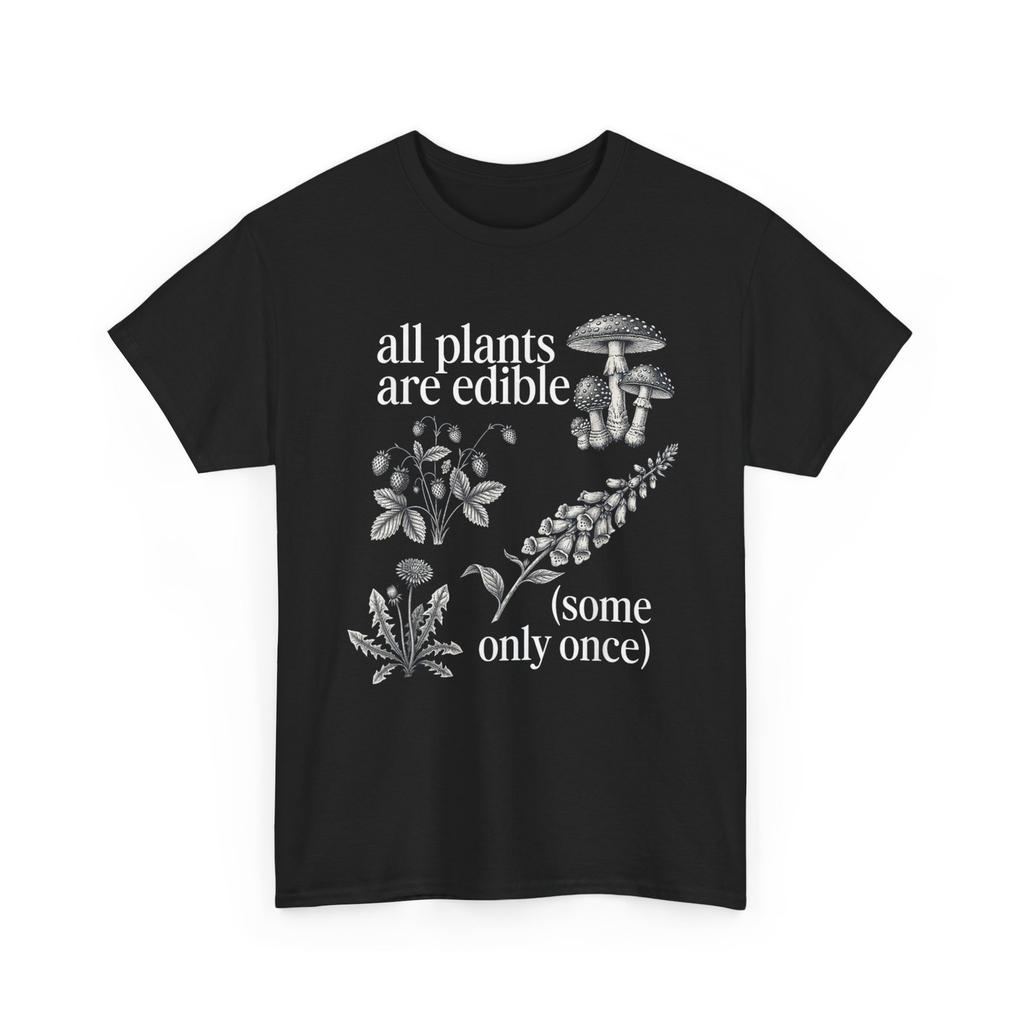 Alle Pflanzen sind essbar Manche nur einmal Pflanzen Lustiger Spruch T-Shirt