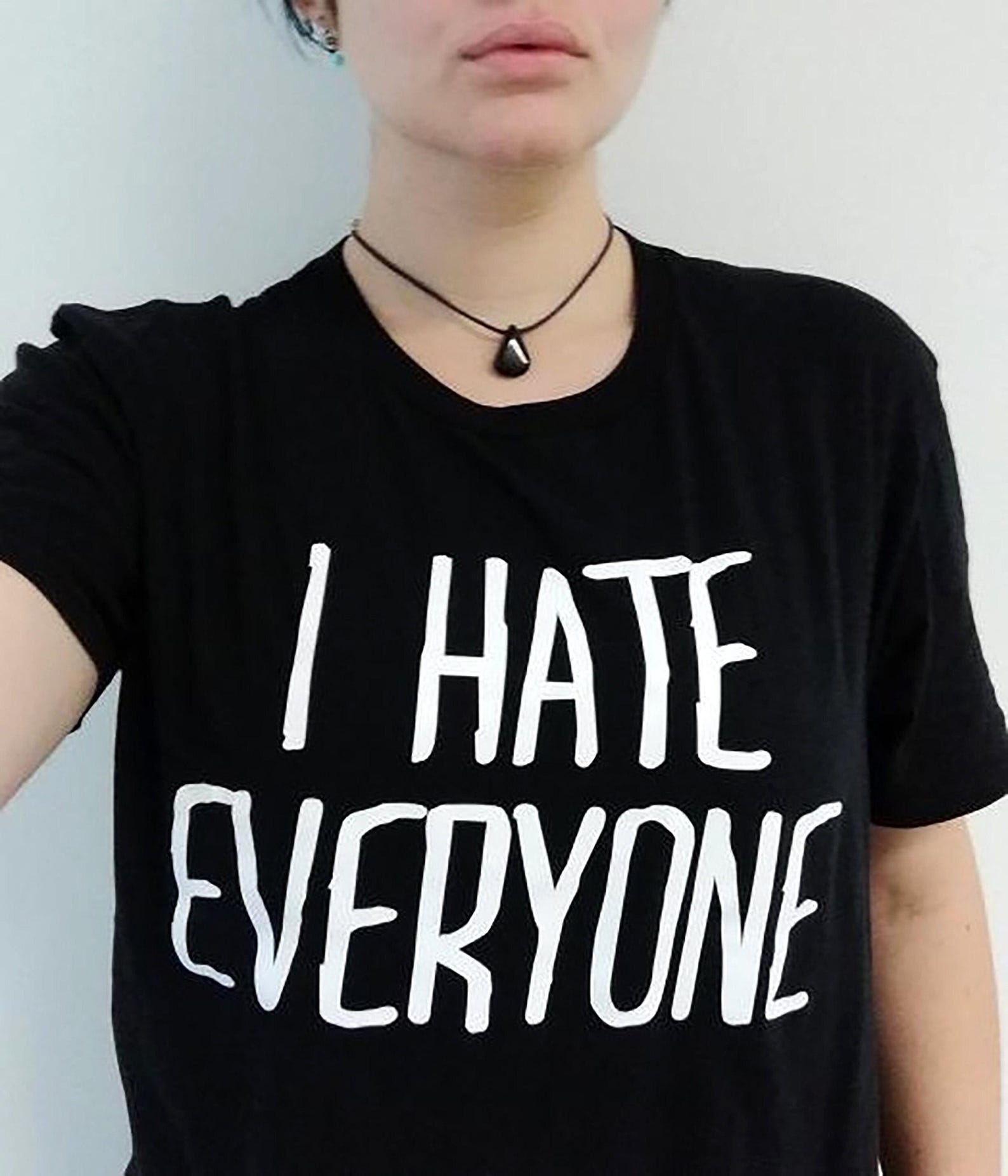 I Hate Everyone Goth T-Shirt: Antisocial Emo Grunge Slogan, Durable Print (Ring Spun Cotton, Unisex XS-6XL) L
