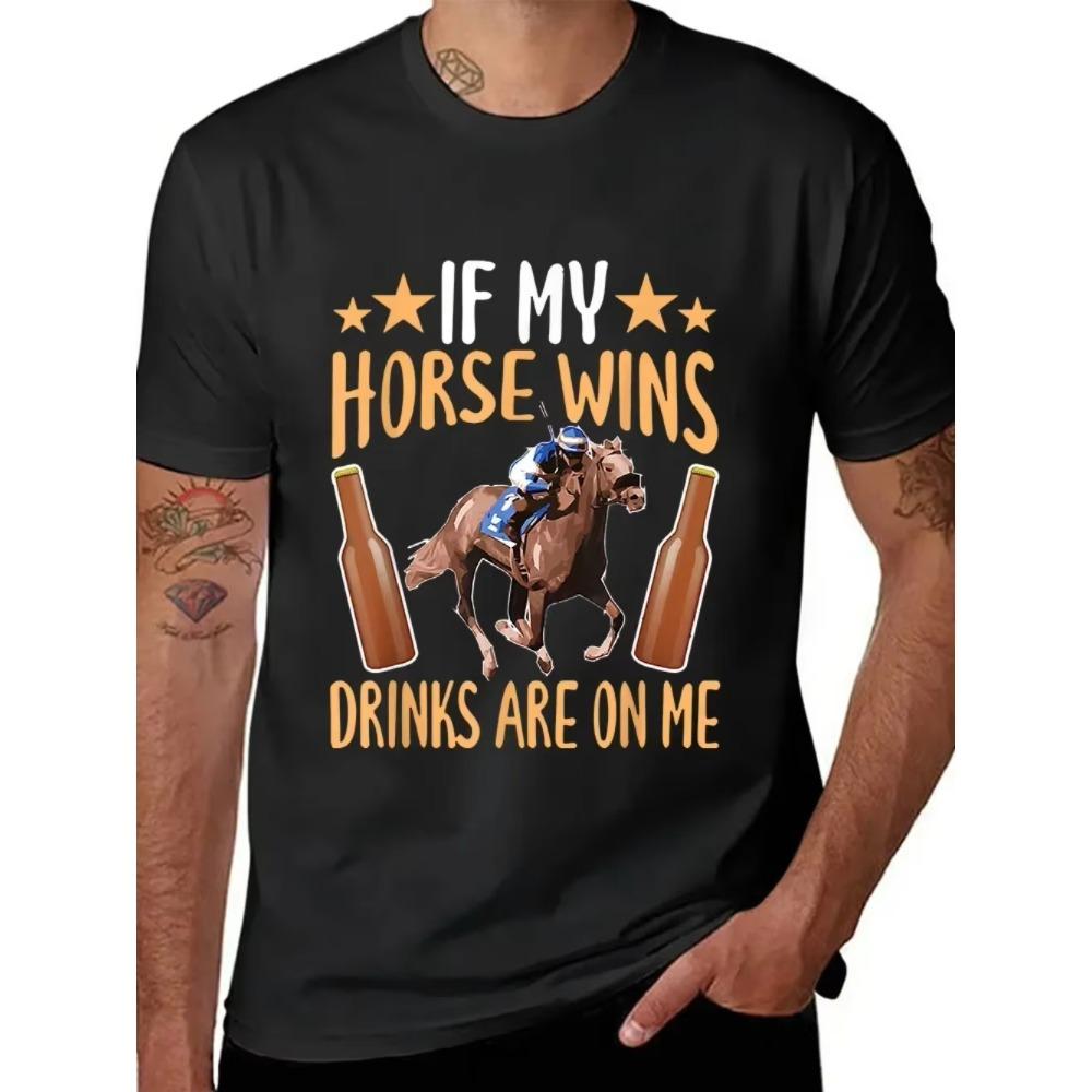 Fun T Shirt If My Horse Wins Drinks Are On Me Print T-shirts for Men Funny Adult T-Shirt Harajuku Loose Tshirt Men's Brand Tops
