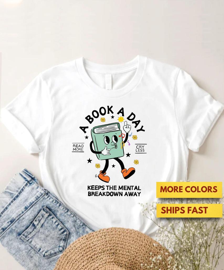 A Book A Day Keeps The Mental Breakdown Away Shirt SweaT shirt, Book Gift, Book Lover Gift, Bookworm Gift, Bookish Shirt, Premium Ultra Soft
