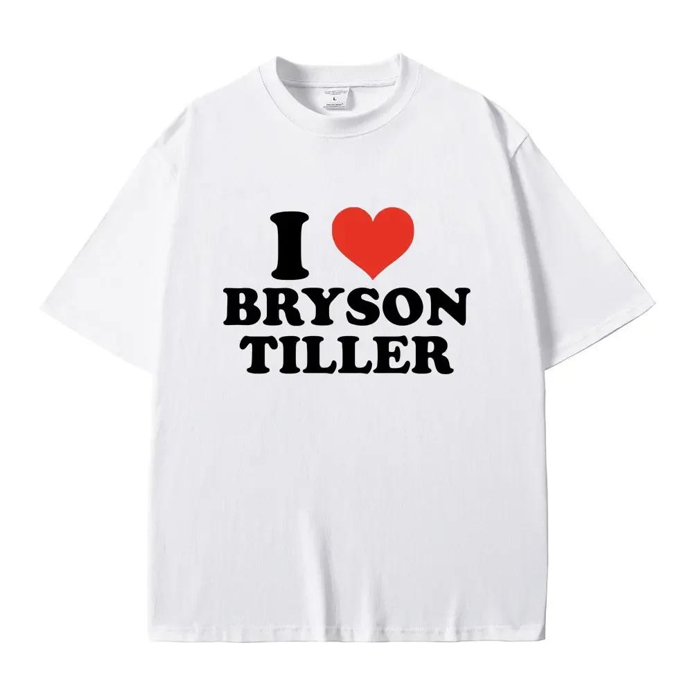 I Love Bryson Tiller Graphic Print T-shirt Men Women Hip Hop Rap Oversized Tshirt Male Cotton Tees Men's Novelty Streetwear