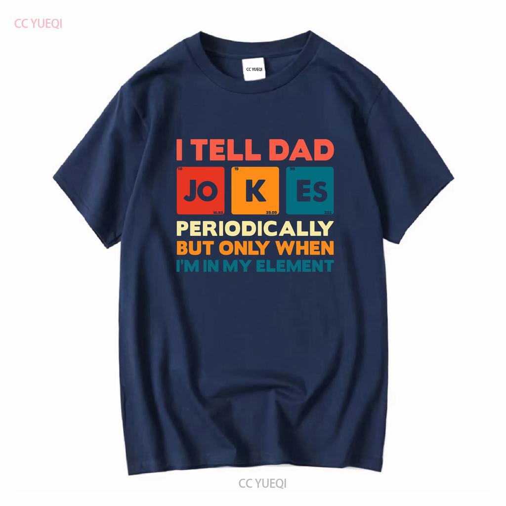 I Tell Dad Jokes T Shirt Fathers Day Periodically Daddy Top Number 1 Best Long Or Short Sleeves Vintage Washed Soft