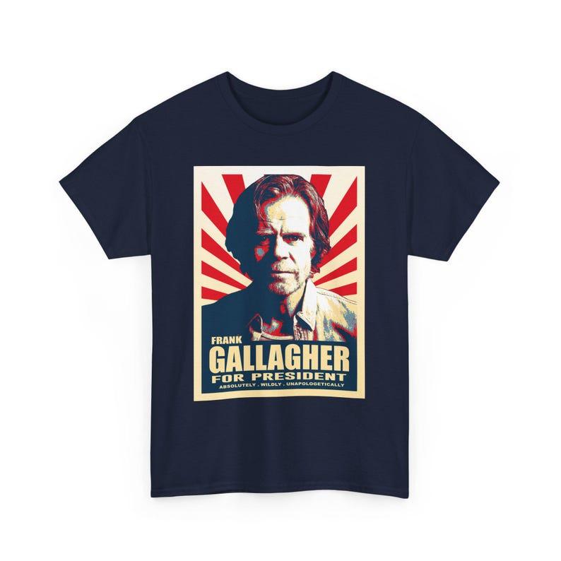 Frank Gallagher for President Funny Gift Shameless Meme Unapologetically T-shirt Trendy Streetwear for Daily Looks