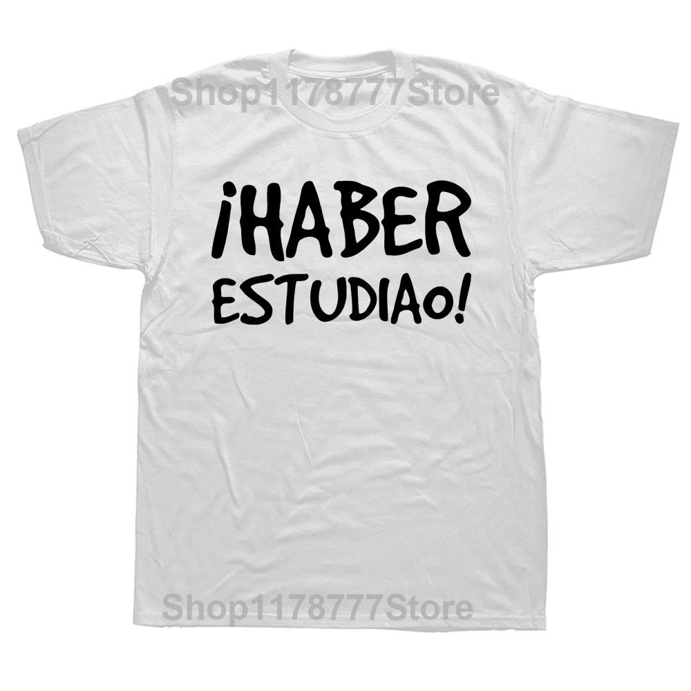 Have Studied T shirt Funny Spanish Phrase Graphic Cotton Streetwear Short Sleeve Birthday Gifts Summer Style Tshirt Men S