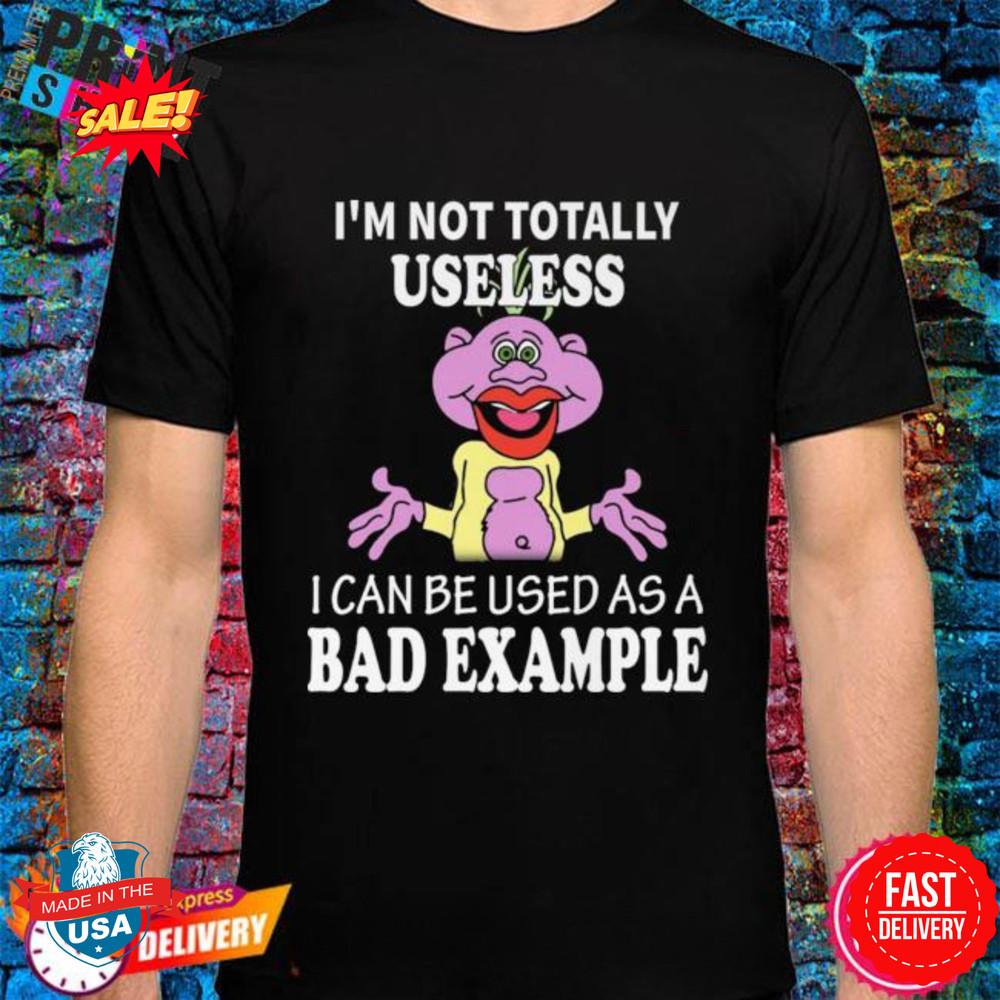 

Peanut Jeff Dunham I’m not totally useless I can be used as a bad example shirt Unisex T-Shirt XXXL