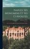 The Naples, Ses Monumens Et Ses Curiosites : Avec Une Description De Pompei, Herculanum, Stabies, Book