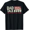 Dad Tax Making Sure Not Poison US Flag Fathers Day Patriotic T-Shirt