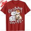 Valentine's Cat Lover Life Is Better With Cats Mother's Day T-Shirt