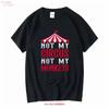 Funny Sarcastic Not My Circus Monkeys Unisexs Or Unisexs Crewneck T Shirt Vintage Designer Clothes Versatile Fashion Stylish