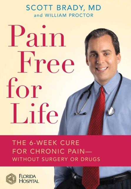 The Pain Free for Life : The 6-Week Cure for Chronic Pain--Without Surgery or Drugs Book