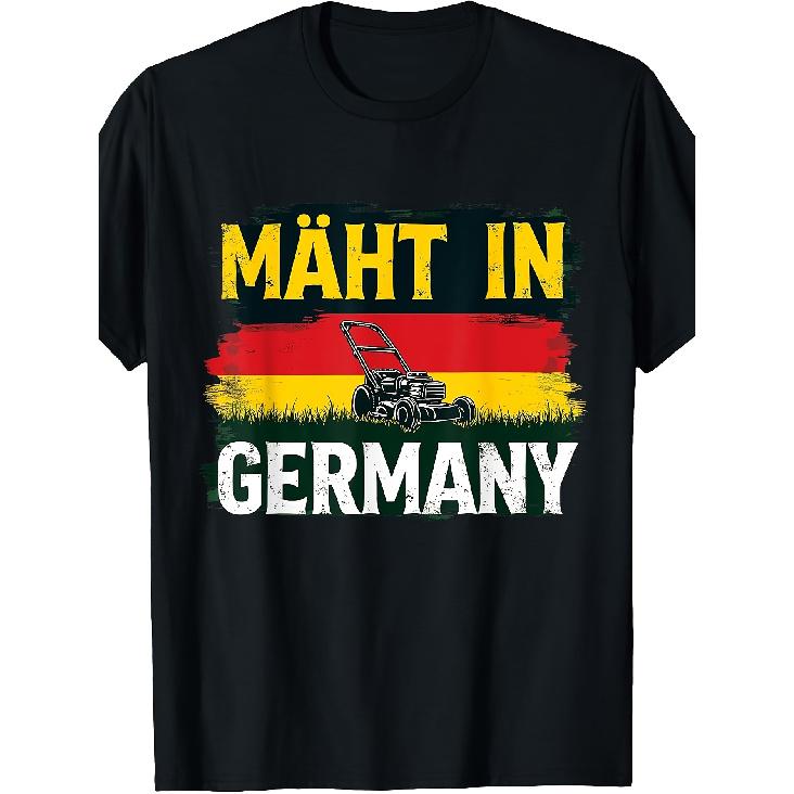 Mowing In Germany Funny Lawn Mowing Lawn Whisperer Fathers Day T-Shirt T-Shirt Unique Perfect for Home|Outdoor|Gifting|Work (Birthdays|Valentine'S