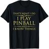 I Play Pinball And I Know Things - Funny Pinball Arcade Game Cotton Men T Shirt S