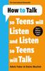 The How To Talk So Teens Will Listen & Listen So Teens Will Talk Book