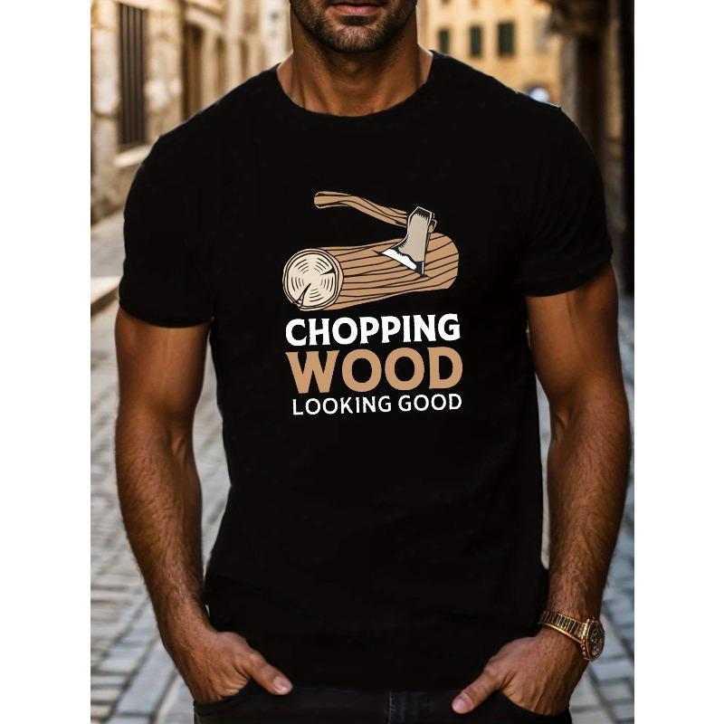 CHOPPING WOOD LOOKING GOOD Men S Short Sleeve T Shirt Summer T Shirt Top S чёрный