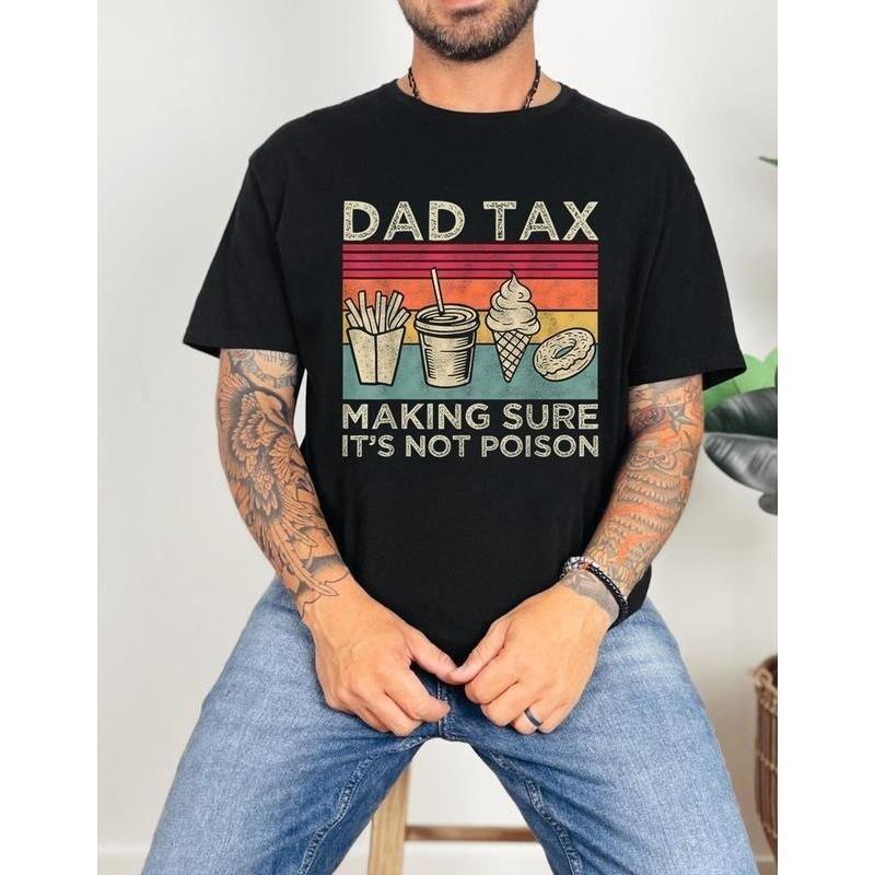 Dad Tax Shirt, Funny Daddy T-Shirt, Fathers Day Shirt, Husband Dad Jokes Tshirt Unisex T-Shirt XXXL
