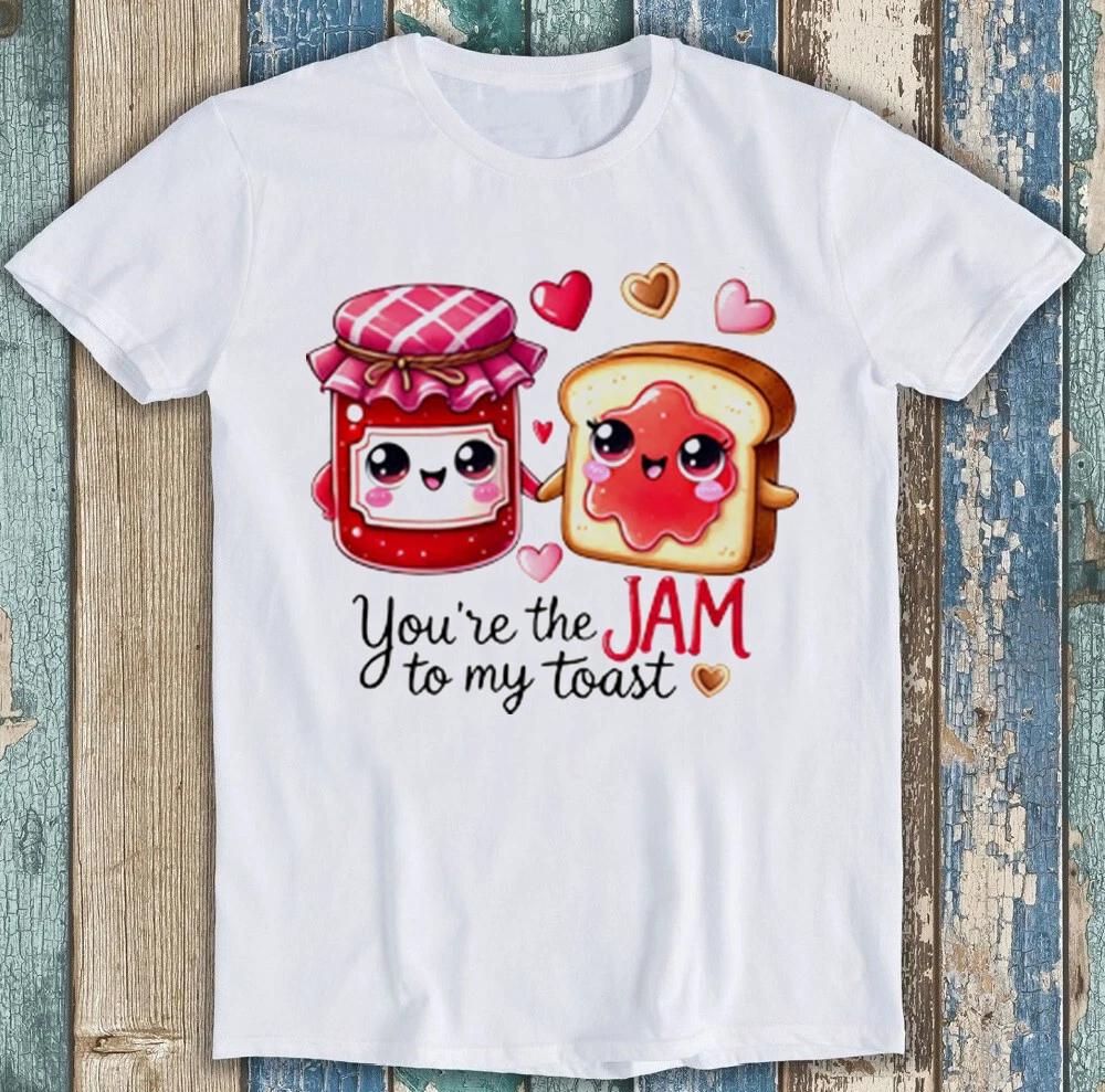 Valentines Day Youre The Jam To My Toast Funny Gift Tee T Shirt 1978 S