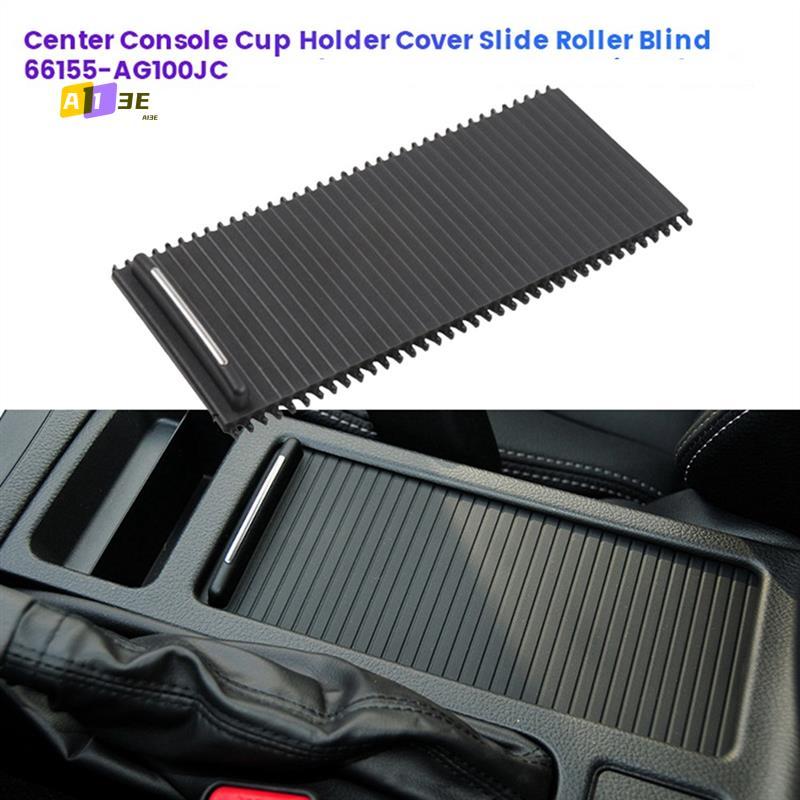 A03E-Car Center Console Cup Holder Cover Slide Roller Blind 66155-AG100JC For Subaru Impreza WRX Sti Outback Legacy 2003-