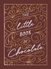 The The Little Book of Chocolate : A Rich Collection of Quotes, Facts and Recipes for Chocolate Lovers Book