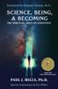 The Science, Being, & Becoming : The Spiritual Lives of Scientists Book