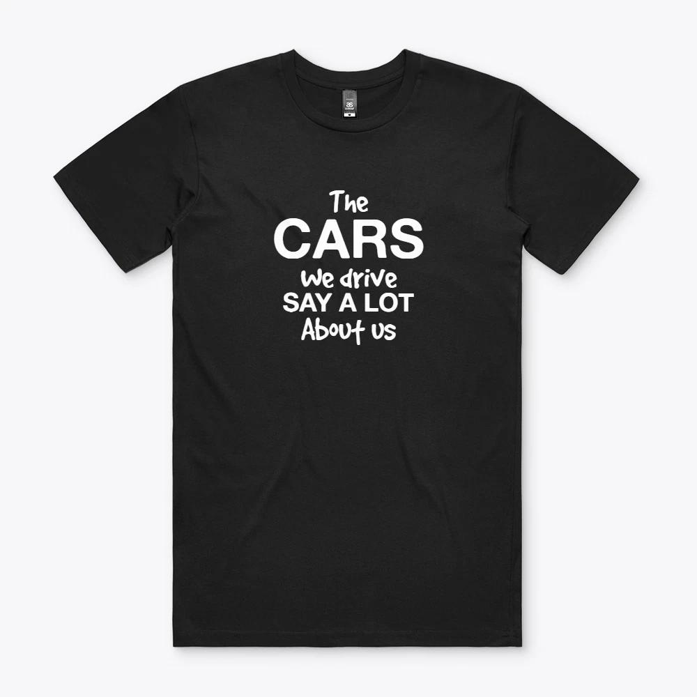The Cars We Drive Say A Lot About Us Racing Track Club Truck Tee T Shirt Gift S