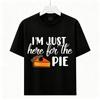 Funny I'm Just Here For The Pie T-Shirt Pumpkin Pie Food Lover Unisex Casual Tee