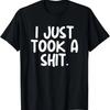 Ich habe gerade gekackt Toilettenhumor Lustiges peinliches T-Shirt für Männer