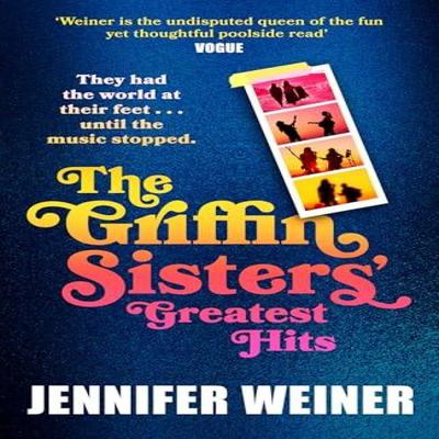 The Griffin Sisters Greatest Hits by Jennifer Weiner Hardback Book 9780008740191