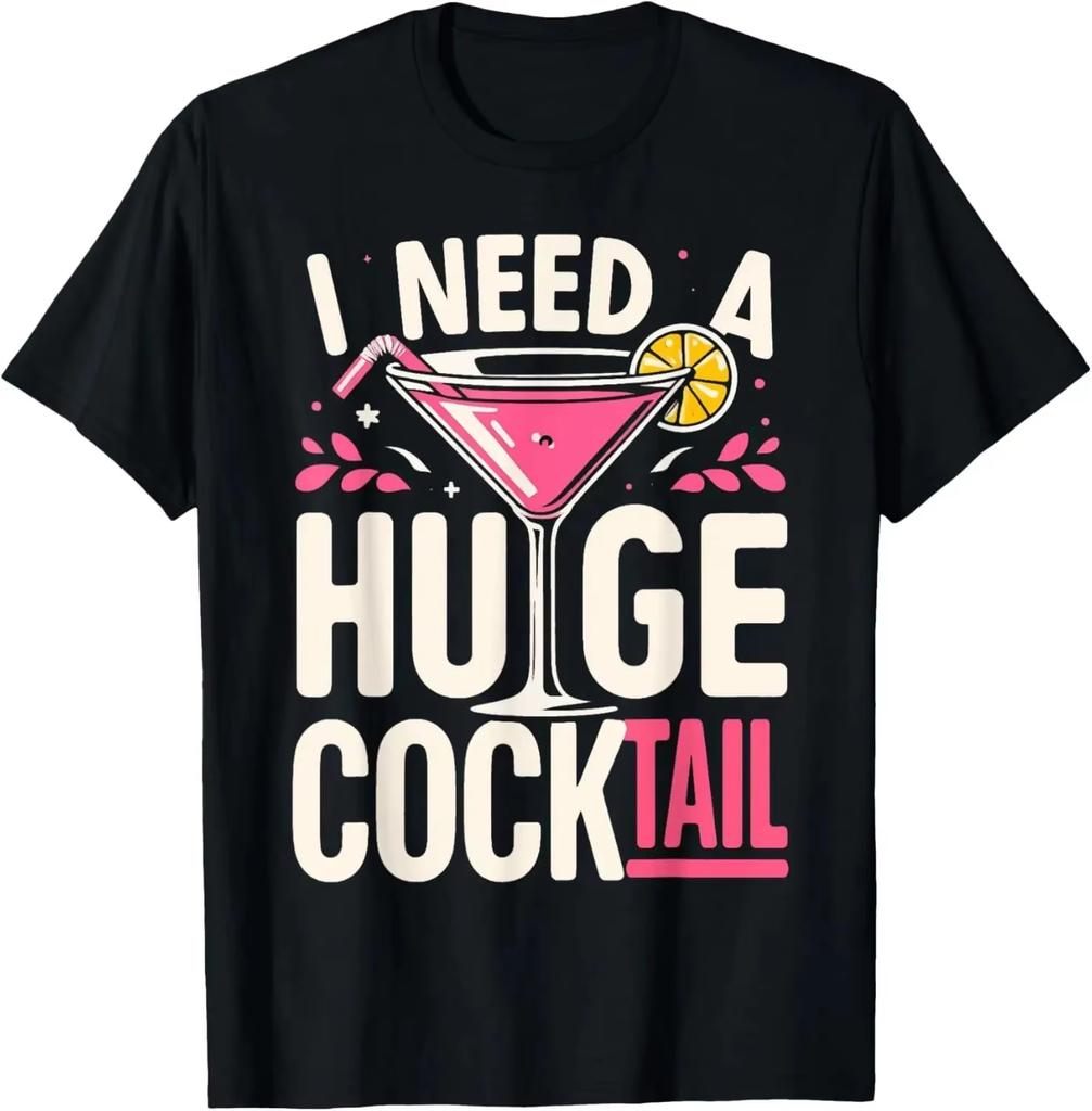 I Need A Huge Cocktail Funny Adult Humor Drinking Tshirt Men Clothing Tops Graphic T Shirts Ropa Hombre Streetwear