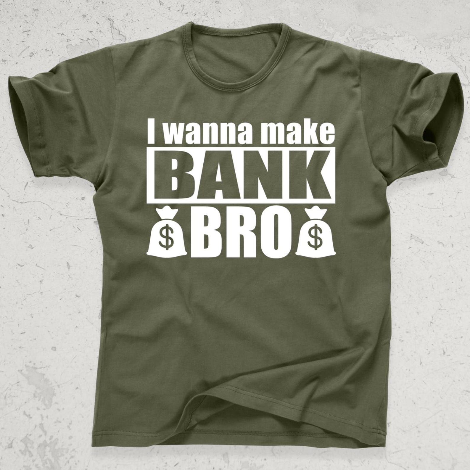I Wanna Make Bank Bro Shirt – Step Brothers Cult Comedy Tee – Hustle Graphic T-Shirt – Funny T-Shirt S